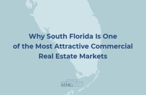 Why South Florida Remains One of the Most Attractive Commercial Real Estate Markets